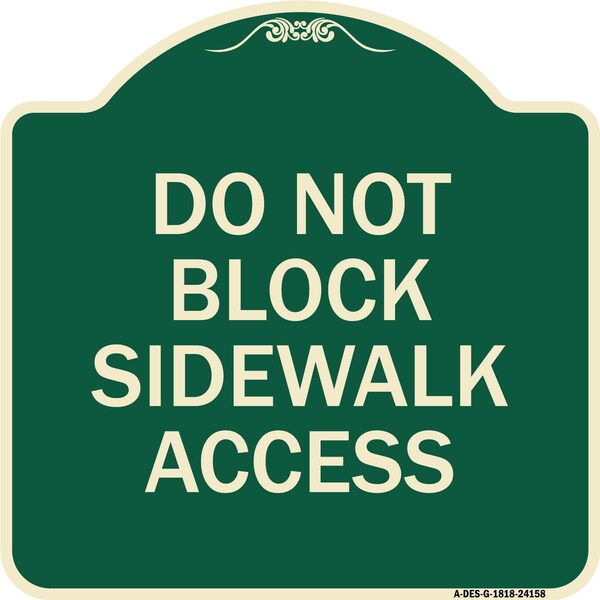 Do Not Block Sidewalk Access Heavy-Gauge Aluminum Architectural Sign, 18" x 18", G-1818-24158